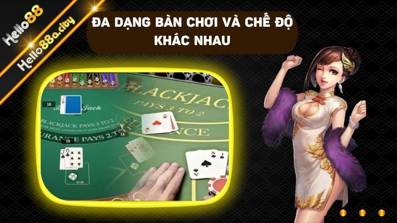 Đa dạng bàn chơi cùng hàng loạt chế độ cho bạn lựa chọn