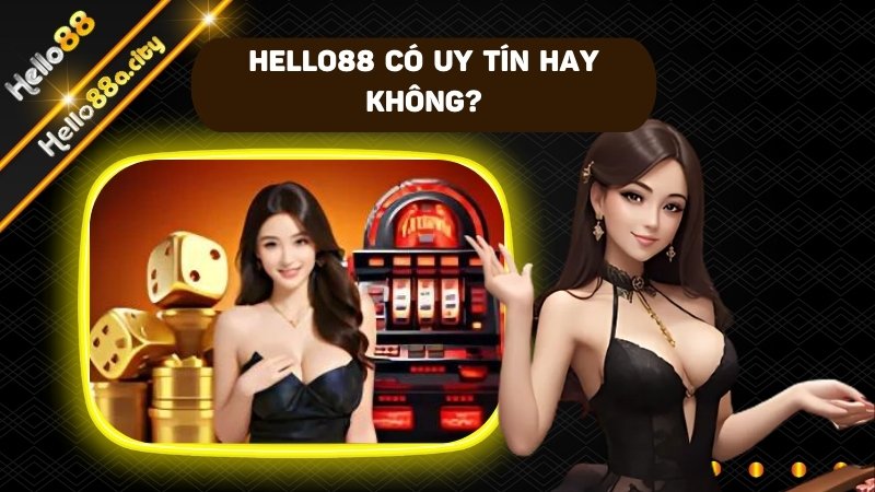 HELLO88 có uy tín không