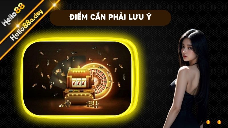 Điểm cần phải lưu ý trước khi tham gia