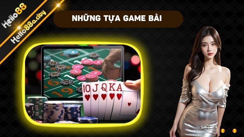 Những tựa game bài mang lại tài lộc