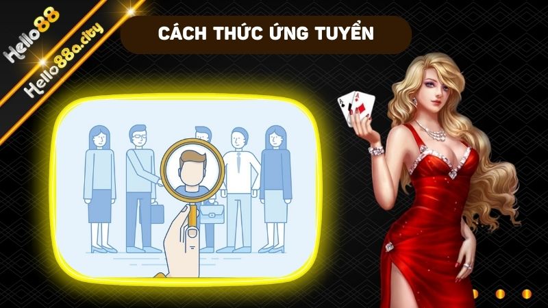 Tham gia ứng tuyển tại nhà cái theo các bước cụ thể