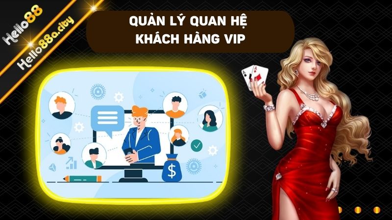 Quan hệ tốt với khách hàng VIP để nâng cao doanh thu