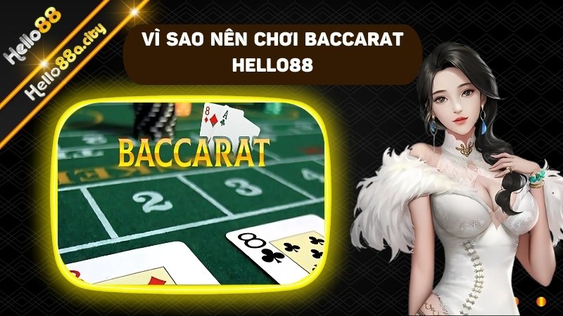 Vì sao người chơi nên chọn lựa Baccarat tại nhà cái